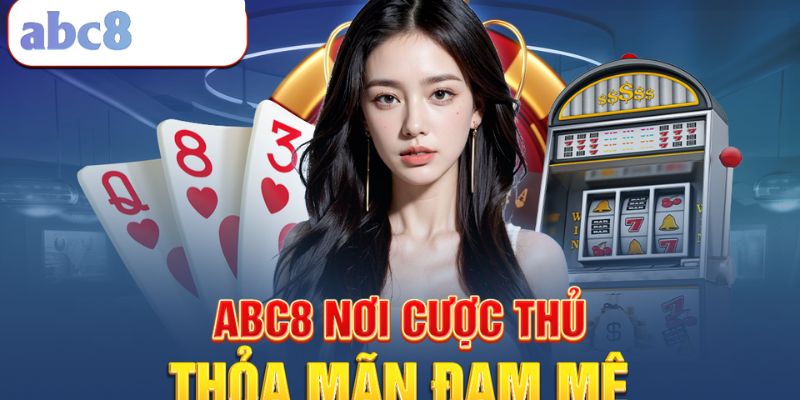 Vì sao người mới nên tham gia đăng ký ABC8?
