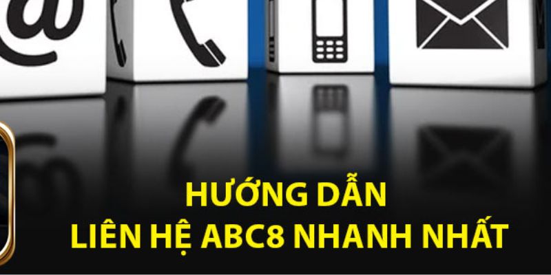 Hướng dẫn cách liên hệ ABC8 trực tuyến nhanh chóng