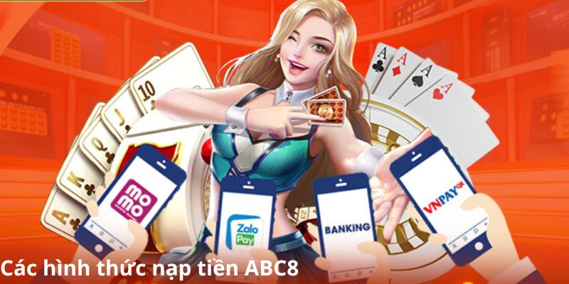 Các hình thức nạp tiền ABC8 nhanh nhất hiện nay