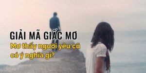 Giải mã giấc mơ thấy người yêu cũ dưới góc nhìn từ tại ABC8